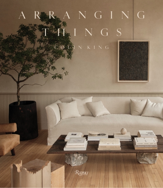 Arranging Things by Colin King (Rizzoli)